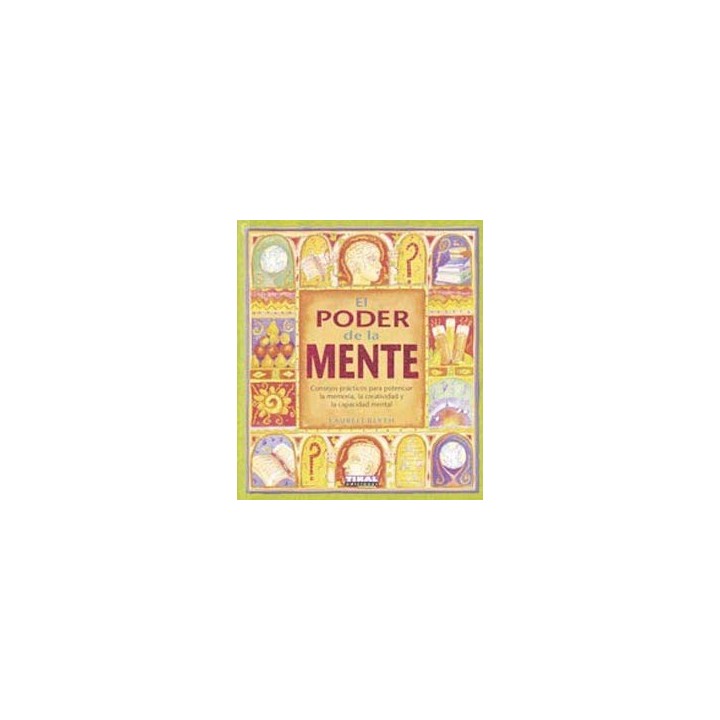 El Poder De La Mente. Consejos Prácticos Para Potenciar La Memoria, La Creatividad Y La Capacidad Mental